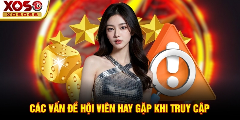 Các vấn đề hội viên hay gặp khi truy cập