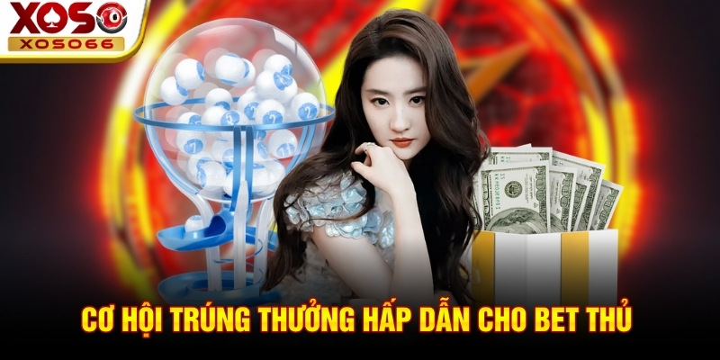 Cơ hội trúng thưởng hấp dẫn cho bet thủ 