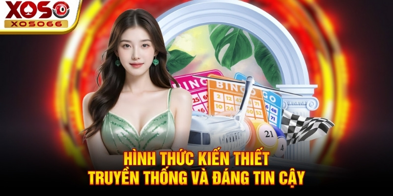 Hình thức kiến thiết - Truyền thống và đáng tin cậy