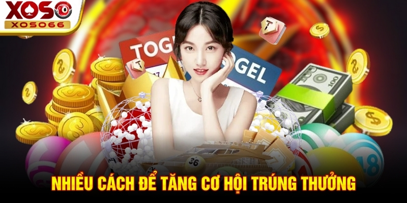 Nhiều cách để tăng cơ hội trúng thưởng