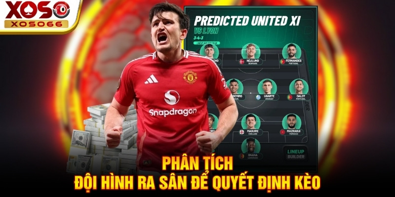 Phân tích đội hình ra sân để quyết định kèo