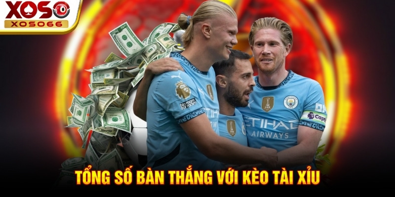 Tổng số bàn thắng với kèo tài xỉu