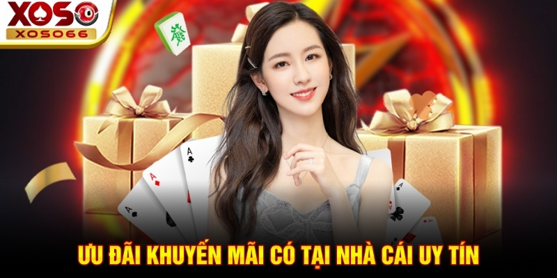Ưu đãi khuyến mãi có tại nhà cái uy tín