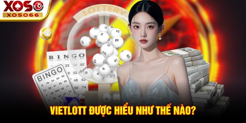 Vietlott được hiểu như thế nào?