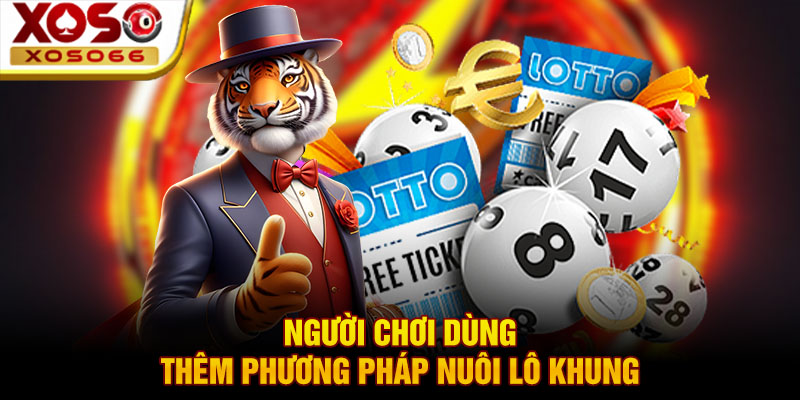nguoi choi dung them phuong phap nuoi lo khung